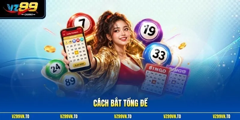 Cách Bắt Tổng Đề VZ99 - Mẹo Soi Cầu Chuẩn Xác Nhất 2026