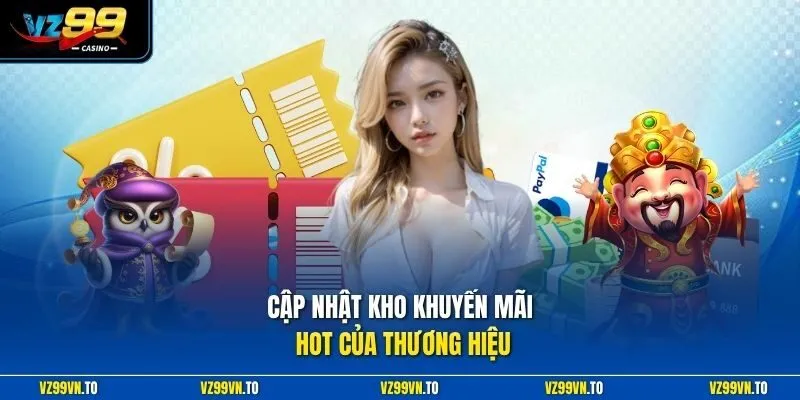 Cập nhật kho khuyến mãi hot của thương hiệu