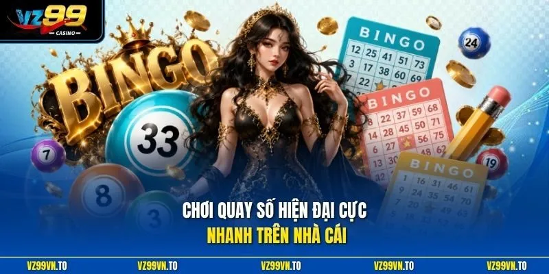 Chơi quay số hiện đại cực nhanh trên nhà cái