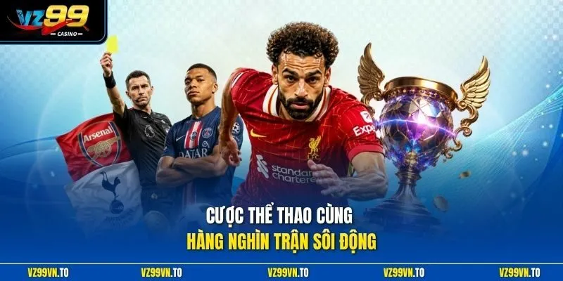 Cược thể thao cùng hàng nghìn trận sôi động