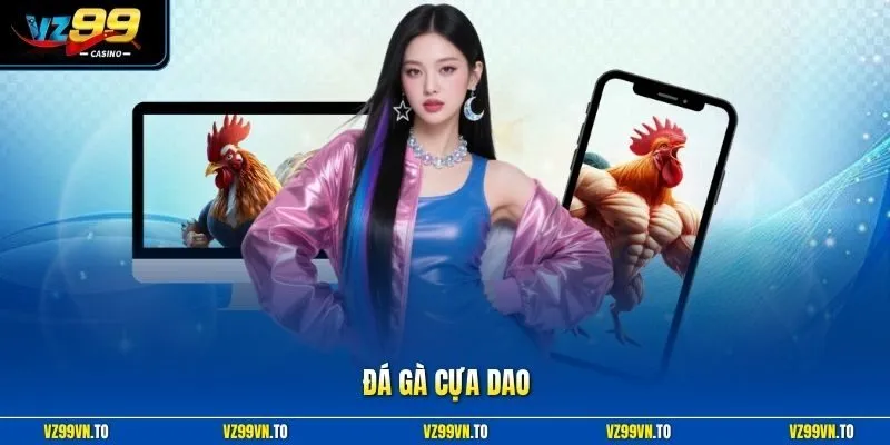 Đá Gà Cựa Dao Vz99 - Đỉnh Cao Trực Tiếp Thomo Uy Tín 2026