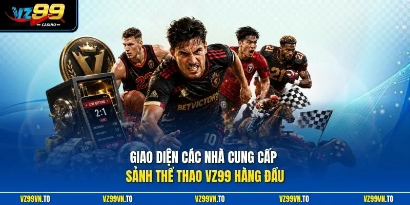 Giao diện các nhà cung cấp sảnh thể thao VZ99 hàng đầu.