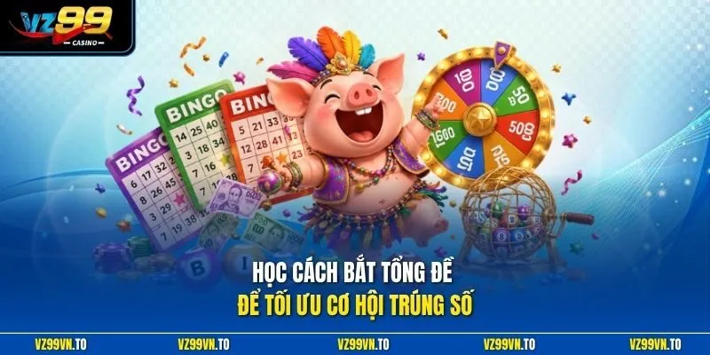 Cách Bắt Tổng Đề VZ99 - Mẹo Soi Cầu Chuẩn Xác Nhất 2026 2 Học cách bắt tổng đề để tối ưu cơ hội trúng số