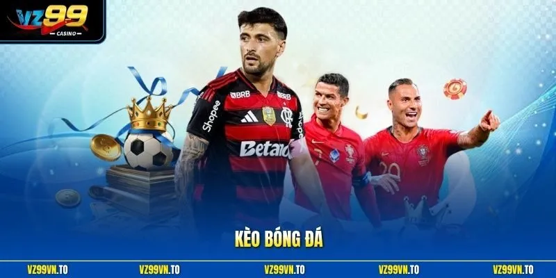 Kèo Bóng Đá - Bùng Nổ Những Trận Kèo Kịch Tính Nhất Tại VZ99 1 Kèo Bóng Đá - Chinh Phục Những Trận Kèo Hấp Đầy Gay Cấn