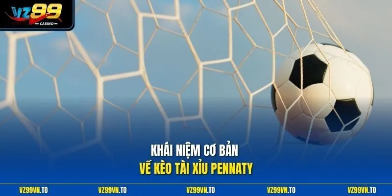Kèo Tài Xỉu Pennaty - Hướng Dẫn Cách Chinh Phục Mọi Kèo Cược 2 Khái niệm cơ bản về kèo tài xỉu pennaty
