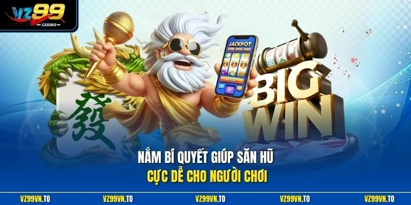 Game Nổ Hũ Uy Tín Tại VZ99 - Điểm Chơi Đổi Thưởng Xanh Chín 4 Nắm bí quyết giúp săn hũ cực dễ cho người chơi