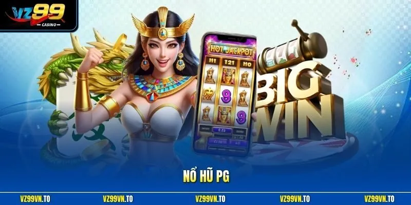Nổ Hũ PG - Chinh Phục Kho Báu Jackpot Đầy Ấn Tượng Tại VZ99