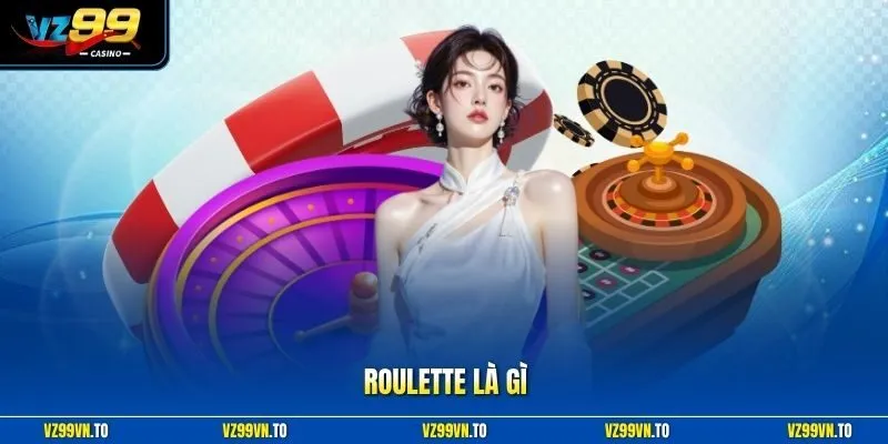 Roulette Là Gì? - Khám Phá Nữ Hoàng Sòng Bạc Đỉnh Cao Nhất