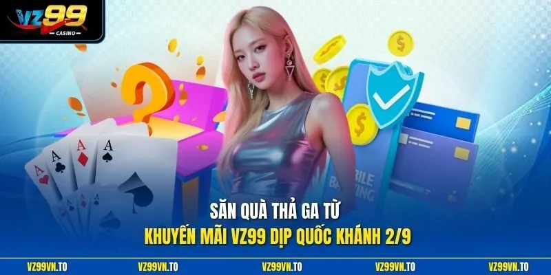 Khuyến Mãi VZ99 1 Săn quà thả ga từ khuyến mãi VZ99 dịp Quốc Khánh 2/9
