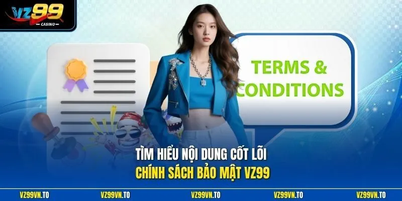 Chính Sách Bảo Mật VZ99 1 Tìm hiểu nội dung cốt lõi chính sách bảo mật VZ99